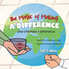 The Magic of Making A DIFFERENCE: One CAN Make a Difference