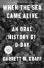 When the Sea Came Alive: An Oral History of D-Day