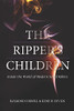 The Ripper'S Children: Inside The World Of Modern Serial Killers