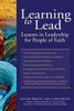 Learning to Lead: Lessons in Leadership for People of Faith