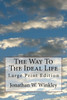 The Way To The Ideal Life: Large Print Edition