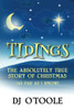 Tidings: The Absolutely True Story Of Christmas (As Far As I Know)