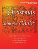 Christmas with the Choir: 18 Joyous Choral Songs of the Season
