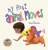 My First Animal Moves: A Children'S Book To Encourage Kids And Their Parents To Move More, Sit Less And Decrease Screen Time