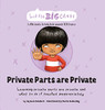 Private Parts Are Private: Learning Private Parts Are Private And What To Do If Touched Inappropriately (Little Big Chats)