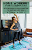 Home Workout For Beginners: The Very Best Collection Of Exercise And Fitness Books (The Essential Guide To Home Workout)