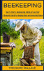 Beekeeping: How To Start A Beekeeping Hobby At Low Cost (A Complete Guide For Keeping Bees And Harvesting Honey)