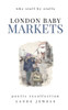 LONDON BABY Markets: why stall by stalls