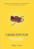 A Sneaker on My Pillow: Lessons for business. Lessons for life.