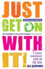 Just Get On With It!