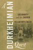 A Durkheimian Quest: Solidarity and the Sacred