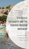 Ecological Solidarity And The Kurdish Freedom Movement: Thought, Practice, Challenges, And Opportunities (Environment And Society)