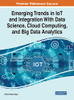Emerging Trends In Iot And Integration With Data Science, Cloud Computing, And Big Data Analytics (Advances In Web Technologies And Engineering)