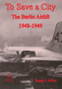 To Save a City: The Berlin Airlift 1948-1949