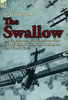 The Swallow: The Experiences of an American Pilot of the Lafayette Escadrille During the First World War
