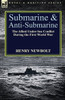 Submarine and Anti-Submarine: the Allied Under-Sea Conflict During the First World War