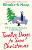 Twelve Days To Save Christmas: The Perfect Uplifting Christmas Rom Com