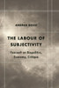 Labour of Subjectivity: Foucault on Biopolitics, Economy, Critique