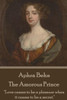 Aphra Behn - The Amorous Prince: ""Love ceases to be a pleasure when it ceases to be a secret.""