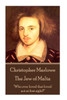 Christopher Marlowe - The Jew of Malta: ""Who ever loved that loved not at first sight?""