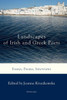 Landscapes of Irish and Greek Poets: Essays, Poems, Interviews