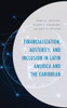 Financialization, Austerity, and Inclusion in Latin America and the Caribbean