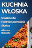 Kuchnia Wloska: Smakowite Podróże po Krainie Slońca