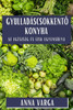 Gyulladáscsökkentő Konyha: Az Egészség és Ízek Egyensúlya