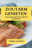 Zoutarm Genieten: Smaakvolle Recepten voor een Gezond Hart