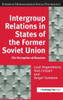 Intergroup Relations in States of the Former Soviet Union: The Perception of Russians