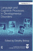 Language and Cognitive Processes in Developmental Disorders: A Special Issue of Language and Cognitive Processes