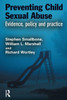 Preventing Child Sexual Abuse: Evidence, Policy and Practice