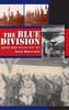 Blue Division: Spanish Blood in Russia, 1941-1945