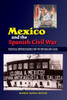 Mexico and the Spanish Civil War: Domestic Politics and the Republican Cause