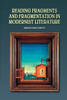 Reading Fragments and Fragmentation in Modernist Literature