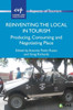 Reinventing the Local in Tourism: Producing, Consuming and Negotiating Place