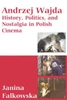 Andrzej Wajda: History, Politics & Nostalgia in Polish Cinema