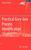 Practical Grey-Box Process Identification: Theory and Applications