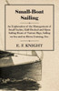 Small-Boat Sailing - An Explanation of the Management of Small Yachts, Half-Decked and Open Sailing-Boats of Various Rigs, Sailing on Sea and on River