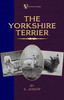 The Yorkshire Terrier (A Vintage Dog Books Breed Classic)