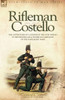 Rifleman Costello: The adventures of a soldier of the 95th (rifles) in the Peninsular & Waterloo Campaigns of the Napoleonic Wars