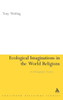 Ecological Imaginations in the World Religions: An Ethnographic Analysis