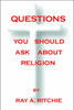 Questions You Should Ask about Religion