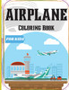 Airplane Coloring Book For Kids: An Airplane Coloring Book For Kids Ages 4-12 With 50+ Beautiful Coloring Pages Of Airplanes/ Cute Plane Coloring Book For Toddlers & Kids Ages 2-4