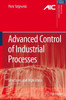 Advanced Control of Industrial Processes: Structures and Algorithms