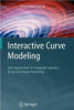 Interactive Curve Modeling: With Applications to Computer Graphics, Vision and Image Processing