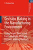 Decision Making in the Manufacturing Environment: Using Graph Theory and Fuzzy Multiple Attribute Decision Making Methods
