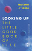 Looking Up: The Little Good Book Of Life