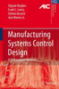 Manufacturing Systems Control Design: A Matrix-Based Approach