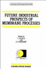 Future Industrial Prospects of Membrane Processes